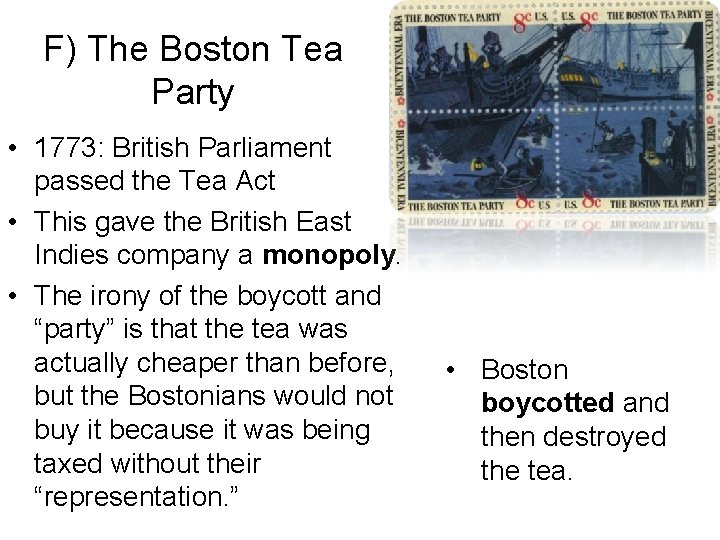F) The Boston Tea Party • 1773: British Parliament passed the Tea Act •