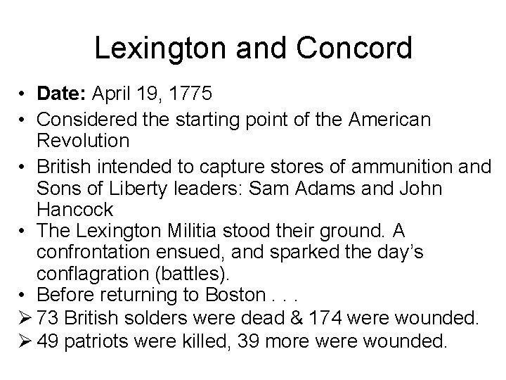 Lexington and Concord • Date: April 19, 1775 • Considered the starting point of