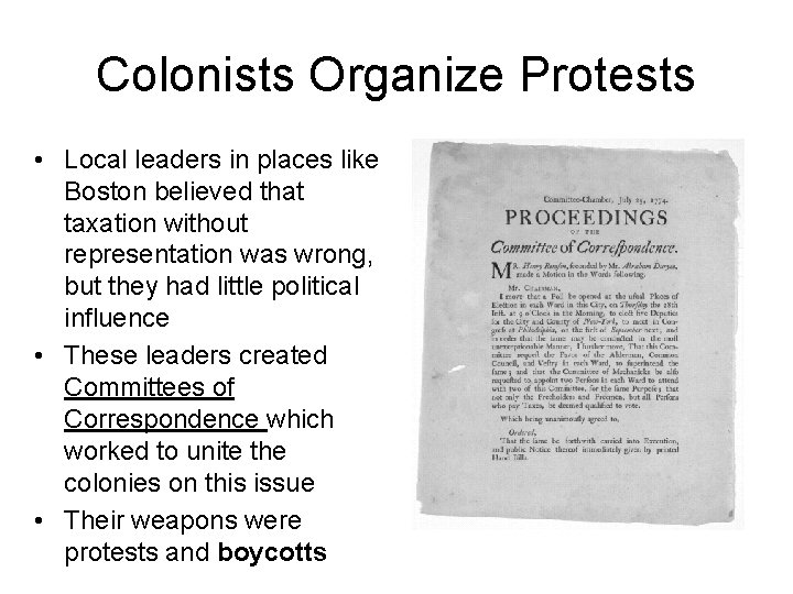 Colonists Organize Protests • Local leaders in places like Boston believed that taxation without