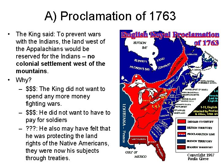 A) Proclamation of 1763 • The King said: To prevent wars with the Indians,
