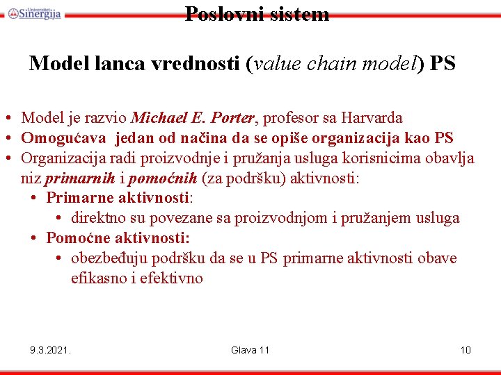 Poslovni sistem Model lanca vrednosti (value chain model) PS • Model je razvio Michael