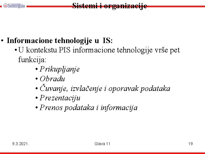 Sistemi i organizacije • Informacione tehnologije u IS: • U kontekstu PIS informacione tehnologije