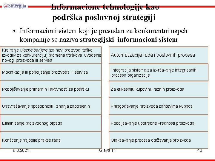 Informacione tehnologije kao podrška poslovnoj strategiji • Informacioni sistem koji je presudan za konkurentni
