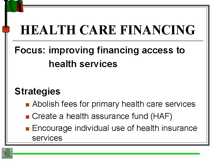 HEALTH CARE FINANCING Focus: improving financing access to health services Strategies n n n