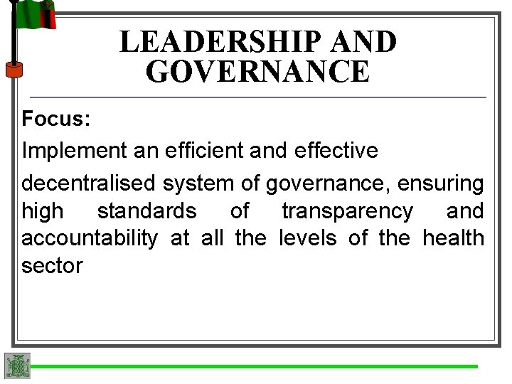 LEADERSHIP AND GOVERNANCE Focus: Implement an efficient and effective decentralised system of governance, ensuring