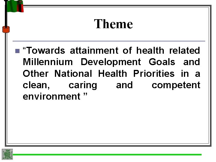 Theme n “Towards attainment of health related Millennium Development Goals and Other National Health