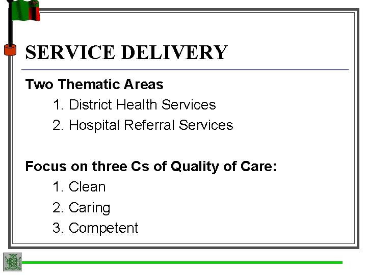 SERVICE DELIVERY Two Thematic Areas 1. District Health Services 2. Hospital Referral Services Focus