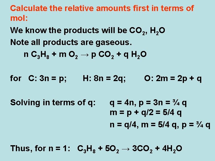 Calculate the relative amounts first in terms of mol: We know the products will