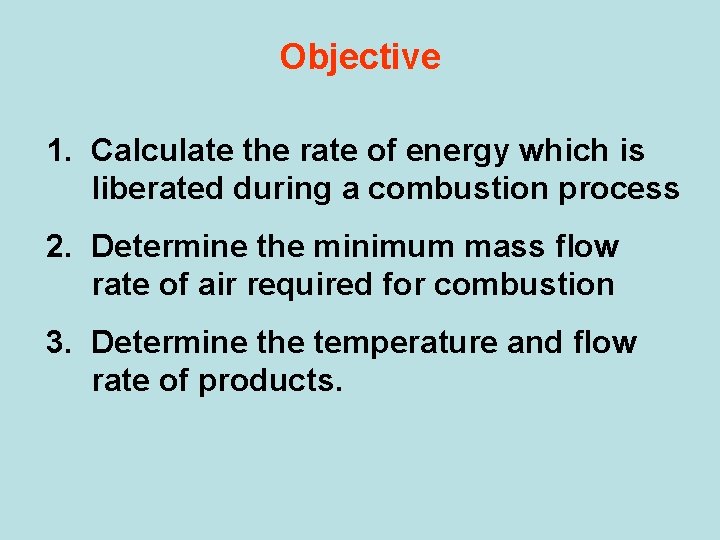 Objective 1. Calculate the rate of energy which is liberated during a combustion process
