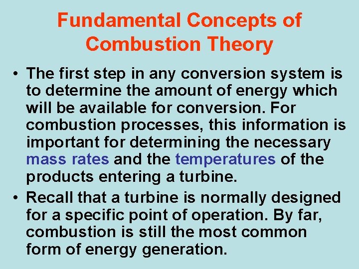 Fundamental Concepts of Combustion Theory • The first step in any conversion system is