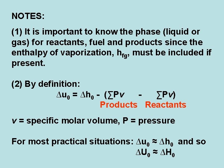 NOTES: (1) It is important to know the phase (liquid or gas) for reactants,