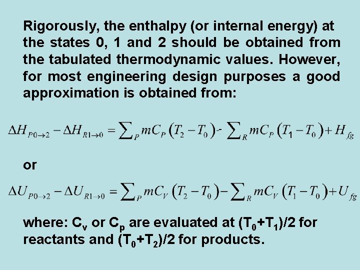 Rigorously, the enthalpy (or internal energy) at the states 0, 1 and 2 should