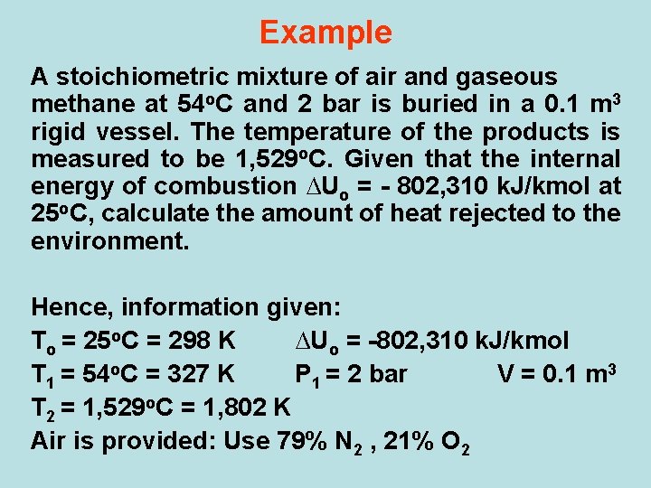 Example A stoichiometric mixture of air and gaseous methane at 54 o. C and