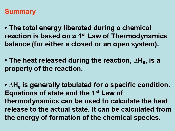 Summary • The total energy liberated during a chemical reaction is based on a