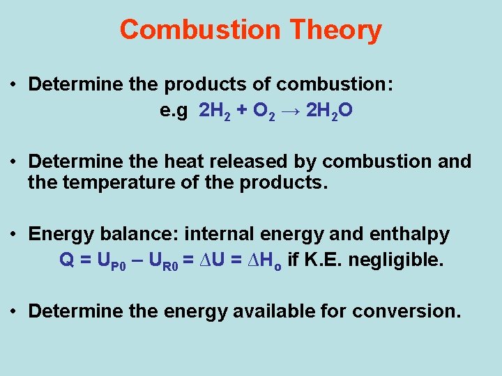 Combustion Theory • Determine the products of combustion: e. g 2 H 2 +