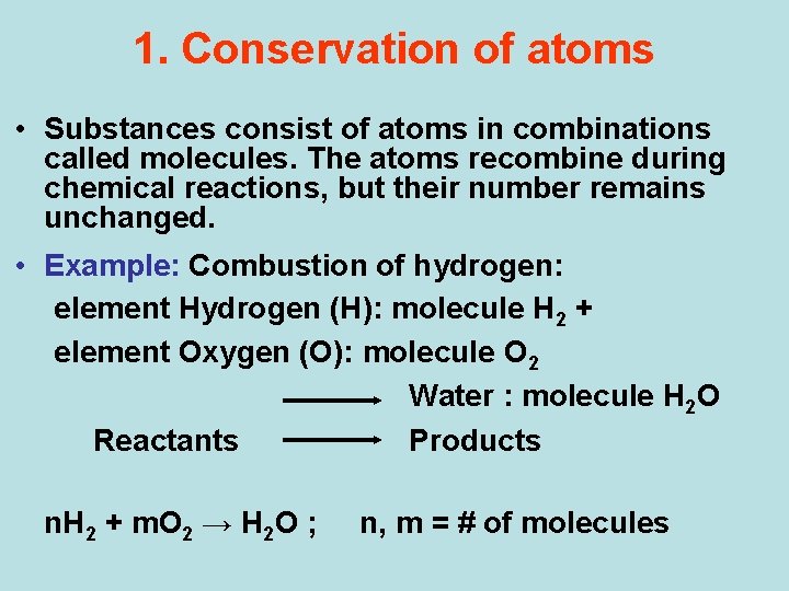 1. Conservation of atoms • Substances consist of atoms in combinations called molecules. The