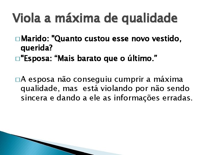 Viola a máxima de qualidade � Marido: "Quanto custou esse novo vestido, querida? �