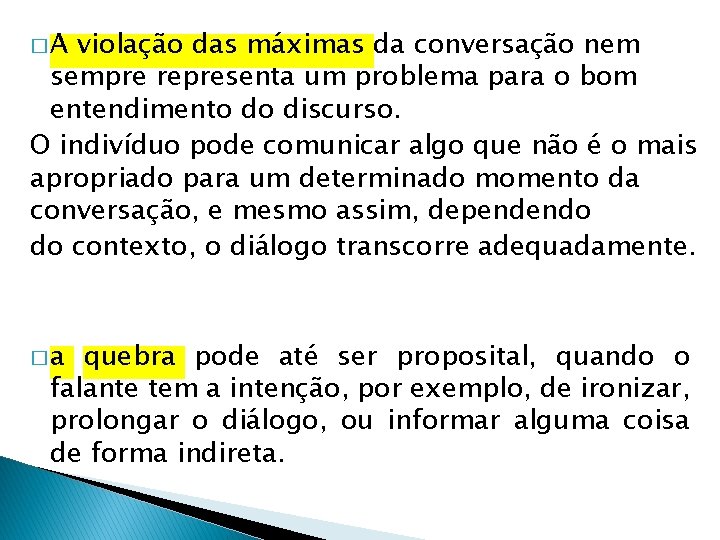 �A violação das máximas da conversação nem sempre representa um problema para o bom