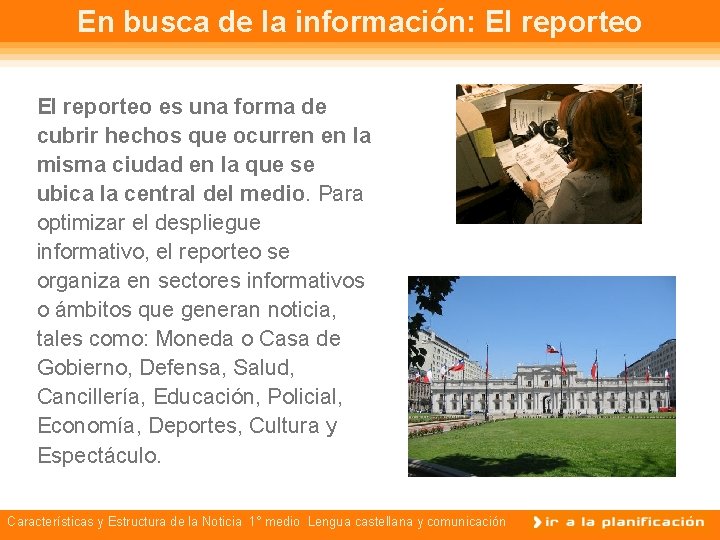 En busca de la información: El reporteo es una forma de cubrir hechos que