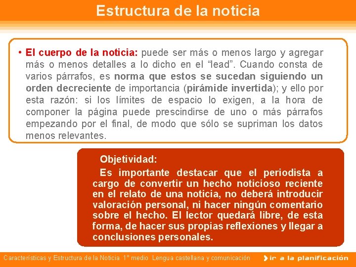 Estructura de la noticia • El cuerpo de la noticia: puede ser más o