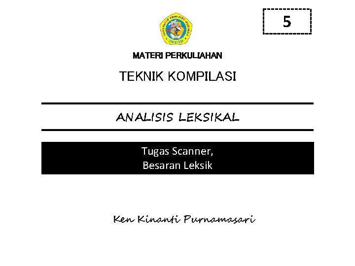 5 MATERI PERKULIAHAN TEKNIK KOMPILASI ANALISIS LEKSIKAL Tugas Scanner, Besaran Leksik Ken Kinanti Purnamasari