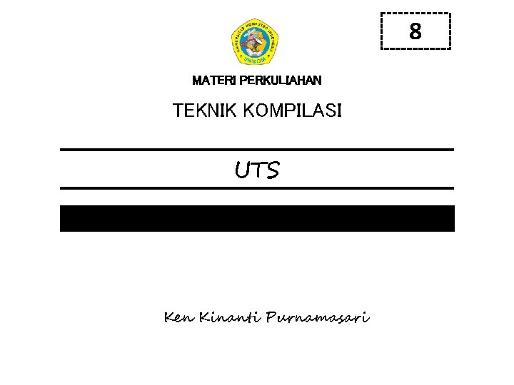 8 MATERI PERKULIAHAN TEKNIK KOMPILASI UTS Ken Kinanti Purnamasari 