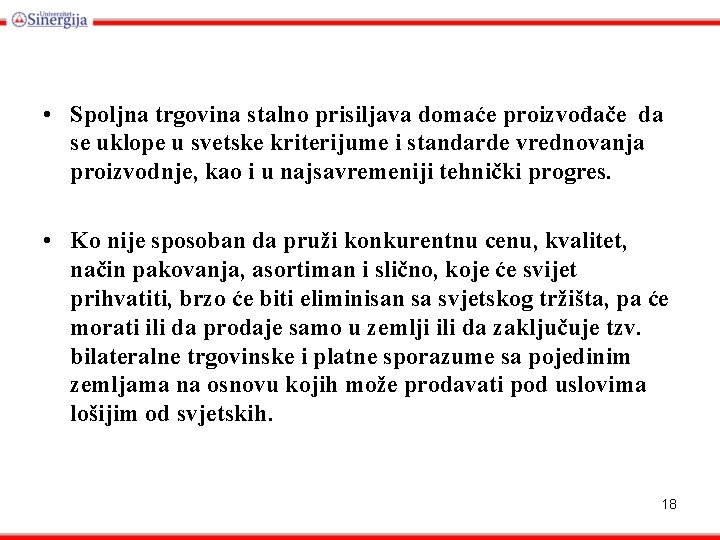  • Spoljna trgovina stalno prisiljava domaće proizvođače da se uklope u svetske kriterijume