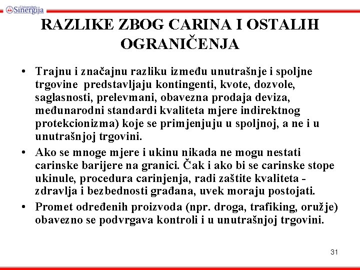RAZLIKE ZBOG CARINA I OSTALIH OGRANIČENJA • Trajnu i značajnu razliku između unutrašnje i