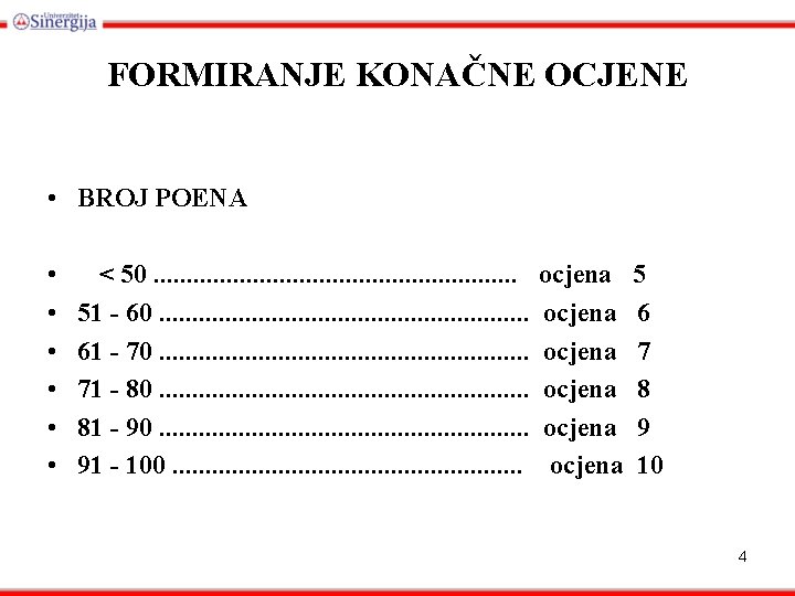 FORMIRANJE KONAČNE OCJENE • BROJ POENA • • • < 50. . . .