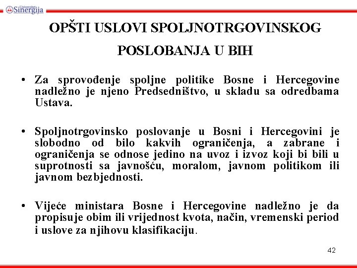 OPŠTI USLOVI SPOLJNOTRGOVINSKOG POSLOBANJA U BIH • Za sprovođenje spoljne politike Bosne i Hercegovine