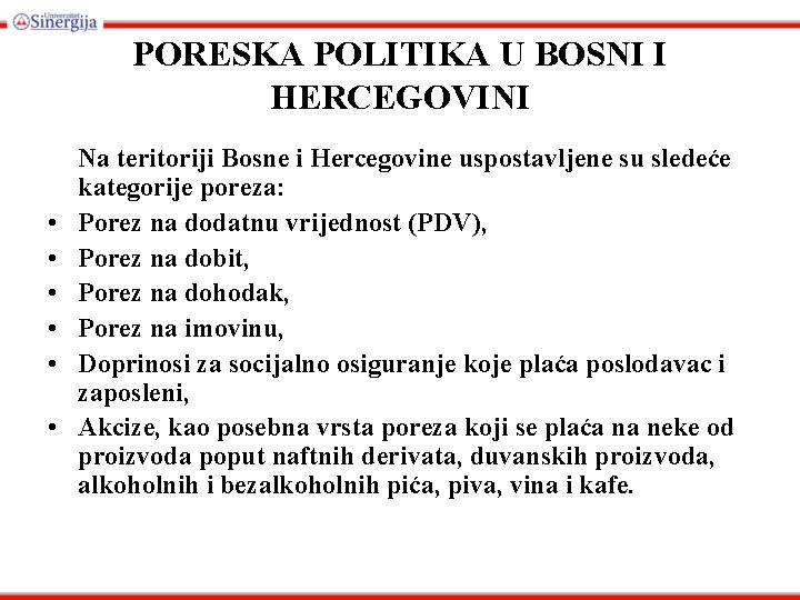 PORESKA POLITIKA U BOSNI I HERCEGOVINI • • • Na teritoriji Bosne i Hercegovine