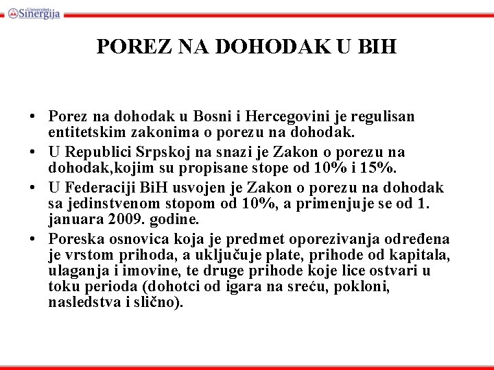 POREZ NA DOHODAK U BIH • Porez na dohodak u Bosni i Hercegovini je