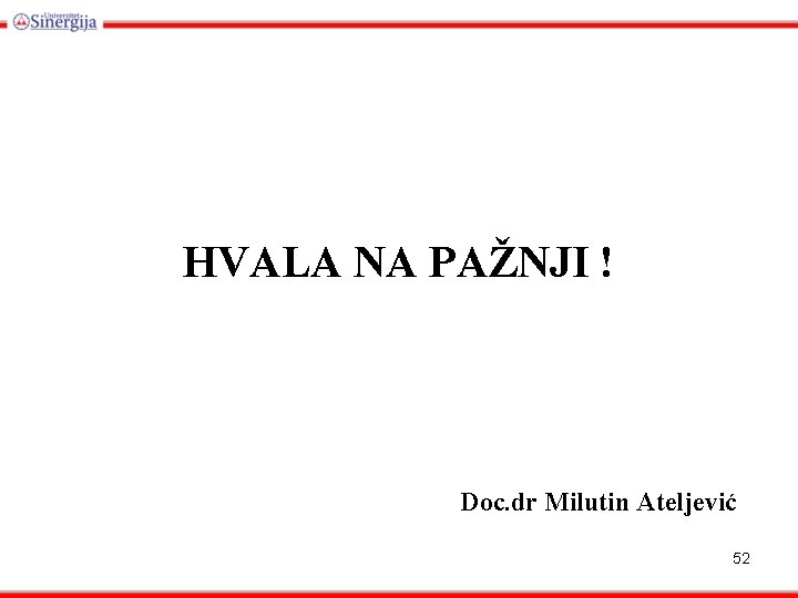 HVALA NA PAŽNJI ! Doc. dr Milutin Ateljević 52 