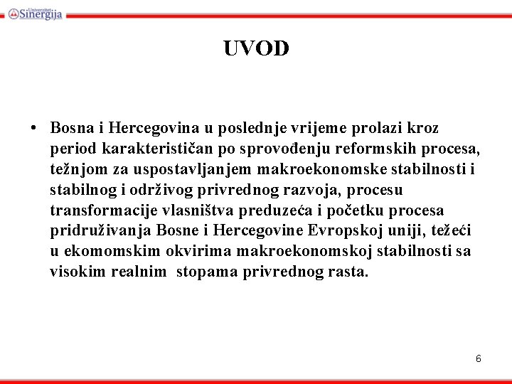 UVOD • Bosna i Hercegovina u poslednje vrijeme prolazi kroz period karakterističan po sprovođenju