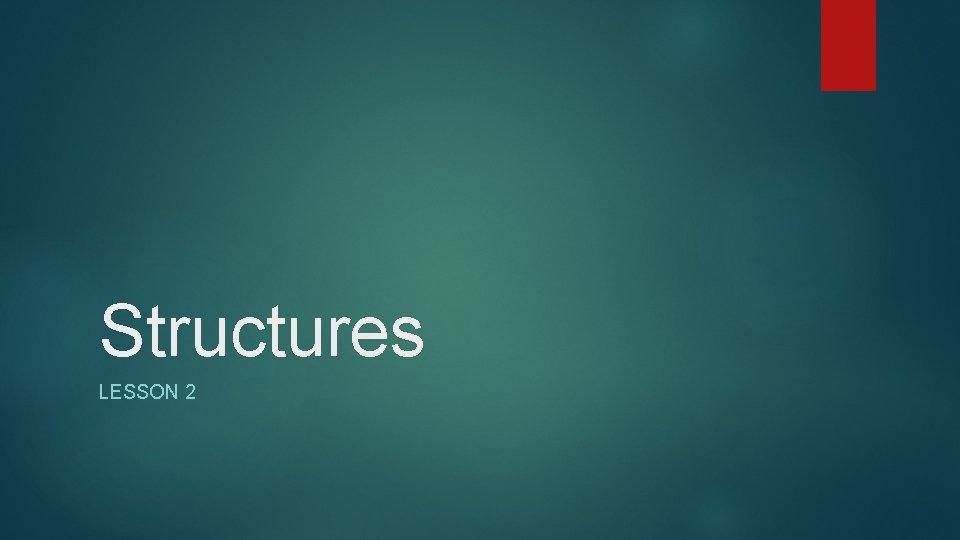 Structures LESSON 2 
