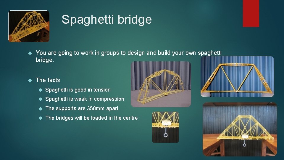 Spaghetti bridge You are going to work in groups to design and build your