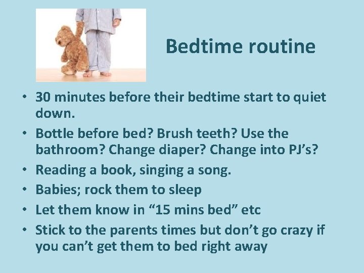 Bedtime routine • 30 minutes before their bedtime start to quiet down. • Bottle Bedtime routine • 30 minutes before their bedtime start to quiet down. • Bottle
