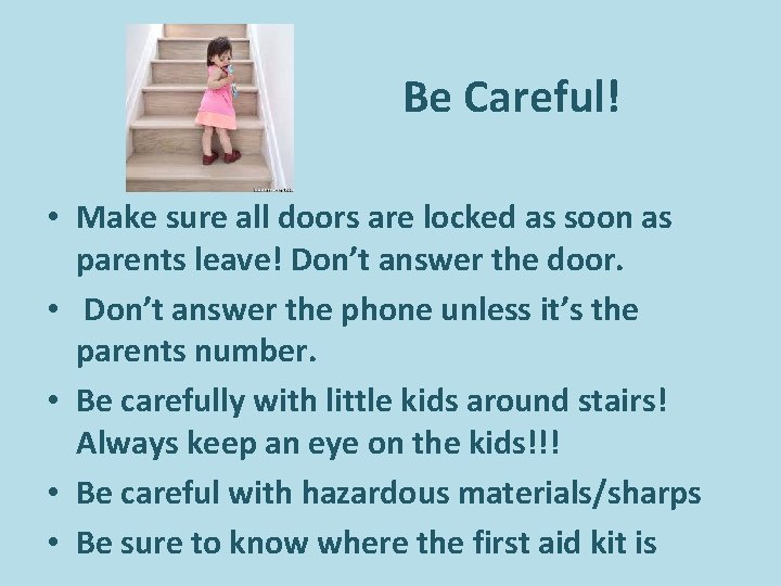 Be Careful! • Make sure all doors are locked as soon as parents leave! Be Careful! • Make sure all doors are locked as soon as parents leave!