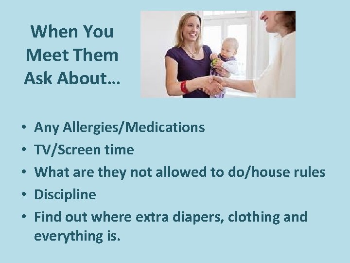 When You Meet Them Ask About… • • • Any Allergies/Medications TV/Screen time What When You Meet Them Ask About… • • • Any Allergies/Medications TV/Screen time What