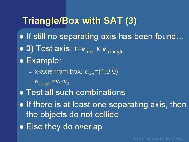 Triangle/Box with SAT (3) If still no separating axis has been found… l 3)