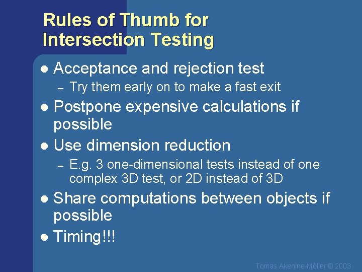 Rules of Thumb for Intersection Testing l Acceptance and rejection test – Try them