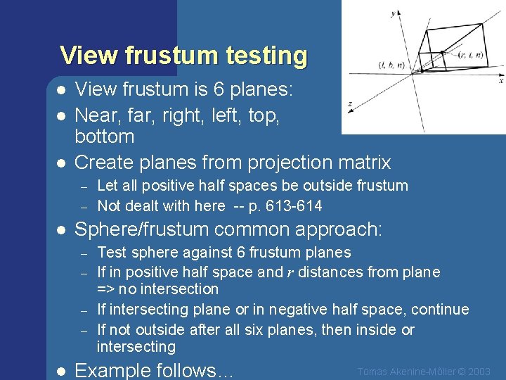 View frustum testing l l l View frustum is 6 planes: Near, far, right,