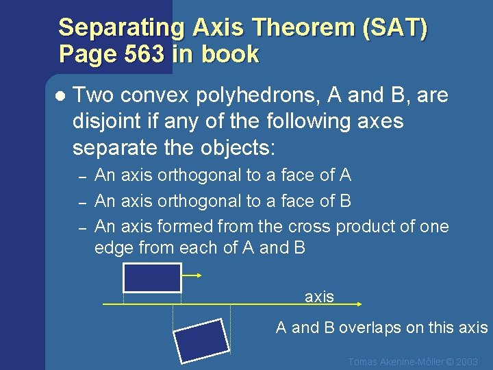 Separating Axis Theorem (SAT) Page 563 in book l Two convex polyhedrons, A and