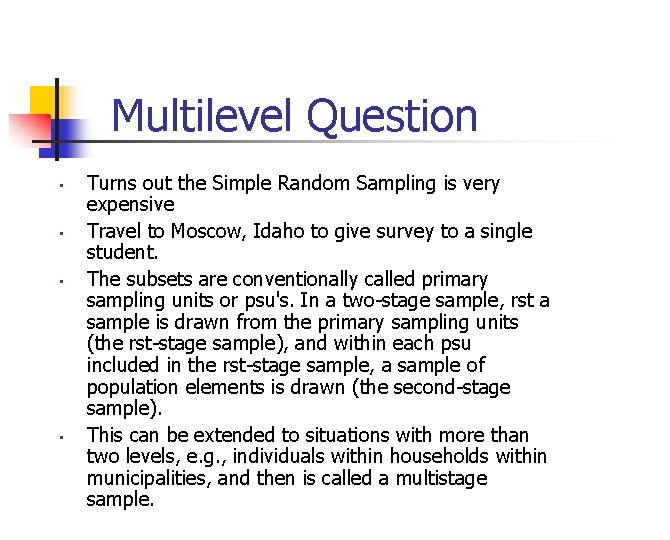 Multilevel Question • • Turns out the Simple Random Sampling is very expensive Travel