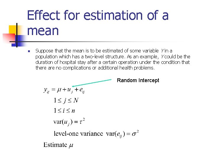 Effect for estimation of a mean n Suppose that the mean is to be