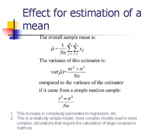 Effect for estimation of a mean 1. This increase in complexity permeates to regression,