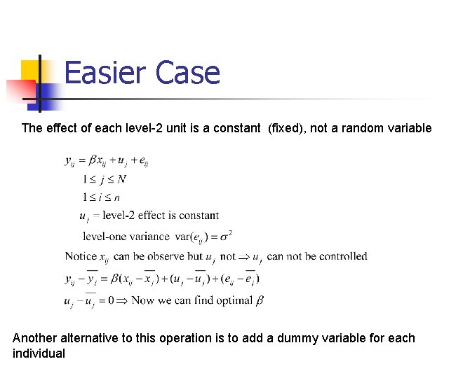 Easier Case The effect of each level-2 unit is a constant (fixed), not a