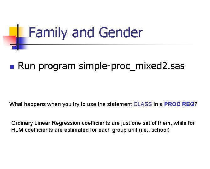 Family and Gender n Run program simple-proc_mixed 2. sas What happens when you try
