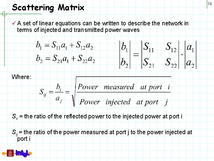 Scattering Matrix 16 ü A set of linear equations can be written to describe