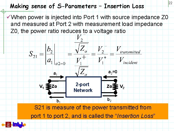 Making sense of S-Parameters – Insertion Loss üWhen power is injected into Port 1